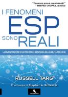 I fenomeni ESP sono reali. La dimostrazione di un fisico dell'esistenza delle abilità psichiche di Russell Targ edito da Corvo Bianco