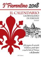 Il Fiorentino il calendario giornaliero di Firenze con modi di dire, detti popolari, ricette, ricorrenze, e curiosità di Lorante edito da AGC
