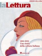 La lettura 1901-2021. Una storia della cultura italiana edito da Fondazione Corriere della Sera