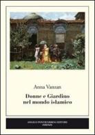 Donne e giardino nel mondo islamico di Anna Vanzan edito da Pontecorboli Editore