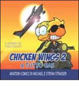 A tutto gas. Chicken wings vol.2 di Michael Strasser, Stefan Strasser edito da LoGisma