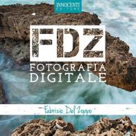 FDZ fotografia digitale di Fabrizio Del Zoppo edito da Innocenti Editore