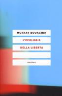 L' ecologia della libertà di Murray Bookchin edito da Elèuthera