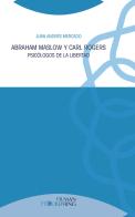 Abraham Maslow y Carl Rogers. Psicólogos de la libertad di Juan Andrés Mercado edito da Edusc