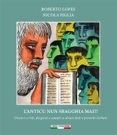 L'anticu nun sbagghia mai?! Discorsi scritti, disegnati e cantati su alcuni detti e proverbi siciliani. Ediz. per la scuola di Roberto Lopes edito da I Buoni Cugini