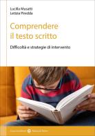 Comprendere il testo scritto. Difficoltà e strategie di intervento di Lucilla Musatti, Letizia Piredda edito da Carocci