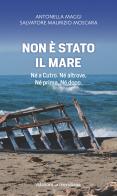 Non è stato il mare. Né a Cutro. Né altrove. Né prima. Né dopo di Antonella Maggi, Salvatore M. Moscara edito da Edizioni La Meridiana