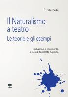 Il naturalismo a teatro. Le teorie e gli esempi di Émile Zola edito da Lithos
