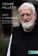 Fatti a immagine. Esortazione alla vita divina di Cesare Falletti edito da Effatà Editrice