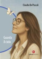 Guarda il cielo di Claudia De Pascali edito da Graus Edizioni