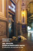 Una, nessuna, duemilacinquecento Napoli. La letteratura che racconta la città di Francesco Divenuto, Clorinda Irace, Mario Rovinello edito da La valle del tempo