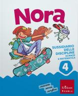 Nora. Un salto nelle discipline. Discipline scientifiche. Con Matematica, Scienze e Tecnologia, MappeLAB Scienze e Matematica 4-5. Per la 4ª classe della Scuola elem vol. 1 di Francesco Zambotti, Giorgia Cappelletti, Ilaria Cervellin edito da Erickson Scuola