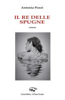 Re di spugne di Antonia Pozzi edito da Il Ponte Vecchio