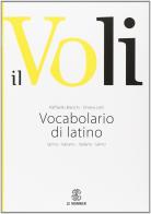 Il Voli. Vocabolario di latino. Latino-italiano, italiano-latino. Con schede grammaticali
