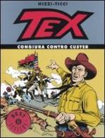 Tex. Congiura contro Custer di Claudio Nizzi, Giovanni Ticci edito da Mondadori