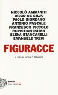 Figuracce di Niccolò Ammaniti, Diego De Silva, Paolo Giordano edito da Einaudi