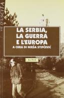 La Serbia, la guerra e l'Europa edito da Jaca Book