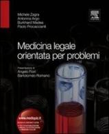 Medicina legale orientata per problemi di Michele Zagra, Antonina Argo, Burkhard Madea edito da Elsevier
