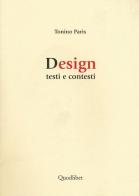 Design. Testi e contesti di Tonino Paris edito da Quodlibet