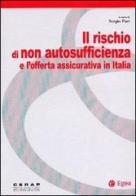 Il rischio di non autosufficienza e l'offerta assicurativa in Italia edito da EGEA