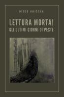 Lettura morta! Gli ultimi giorni di peste di Diego Kriscak edito da Youcanprint