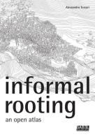 Informal rooting. An open atlas di Alessandro Tessari edito da Listlab