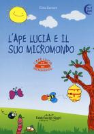 L' ape Lucia e il suo micromondo. Ediz. a colori di Elisa Damian edito da Fabbrica dei Segni