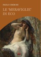 Le «meraviglie» di Eco di Paolo Cherchi edito da Milella