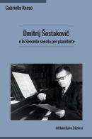 Dmitrij Sostakovic e la Seconda sonata per pianoforte di Gabriella Rosso edito da Infilaindiana Edizioni