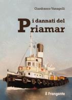I dannati del Priamar di Gianfranco Vanagolli edito da Edizioni Il Frangente