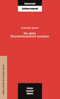 Via della decolonizzazione europea di Armando Gnisci edito da Cosmo Iannone Editore