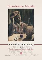 Franco Natale, mio padre. Poesie e opere del pittore della luce di Gianfranco Natale edito da Kimerik