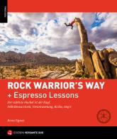 Rock warrior's way + Lezioni rapide. Progredire nell'arrampicata attraverso un percorso psico-fisico ed emozionale. Consapevolezza di sé, responsabilità, rischio, pa di Arno Ilgner edito da Versante Sud