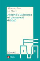 Roberto il Guiscardo e i giuramenti di Melfi di Alessandro Di Muro edito da Laterza