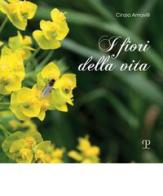I fiori della vita. Ediz. illustrata di Cinzia Amovilli edito da Polistampa
