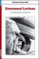 Emmanuel Levinas. Tra filosofia e profezia di Giuliano Sansonetti edito da Il Margine