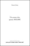 Un cosmo vivo. Poesie 1970-1997 di Danilo Dolci edito da Dante & Descartes