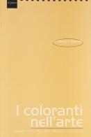 I coloranti nell'arte di Antonella Casoli, M. Elena Darecchio, Lara Sarritzu edito da Il Prato
