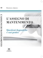 L' assegno di mantenimento. Questioni dogmatiche e casi pratici di Francesca R. Arciuli edito da Nuova Giuridica