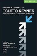 Contro Keynes. Presunzioni fatali e stregonerie economiche di Friedrich A. von Hayek edito da IBL Libri