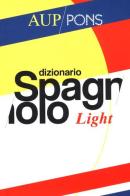Dizionario light Aup Pons. Spagnolo-italiano, italiano-spagnolo edito da Academia Universa Press