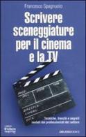 Scrivere sceneggiature per il cinema e la tv di Francesco Spagnuolo edito da Delos Books