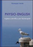 Physio-english. Inglese scientifico per fisioterapisti di Giuseppe Verde edito da Alpes Italia