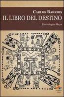 Il libro del destino. L'astrologia Maya di Carlos Barrios edito da Verdechiaro