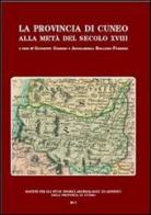 La provincia di Cuneo alla metà del secolo XVIII di Giuseppe Griseri, Angelberga Rollero Ferreri edito da Soc. Studi Stor. Archeologici