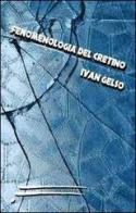 Fenomenologia del cretino di Ivan Gelso edito da Caosfera