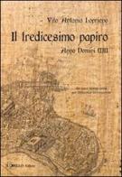 Il tredicesimo papiro. Anno Domini XII di Vito Antonio Loprieno edito da Il Grillo