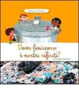 Dove finiscono i nostri rifiuti? Scopriamo insieme. Ediz. illustrata di Anne-Sophie Baumann edito da Tourbillon (Cornaredo)