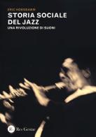 Storia sociale del jazz. Una rivoluzione di suoni di Eric J. Hobsbawm edito da Res Gestae