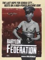 Babylon Federation. Ediz. italiana e inglese di Marco Bolognesi edito da NFC Edizioni